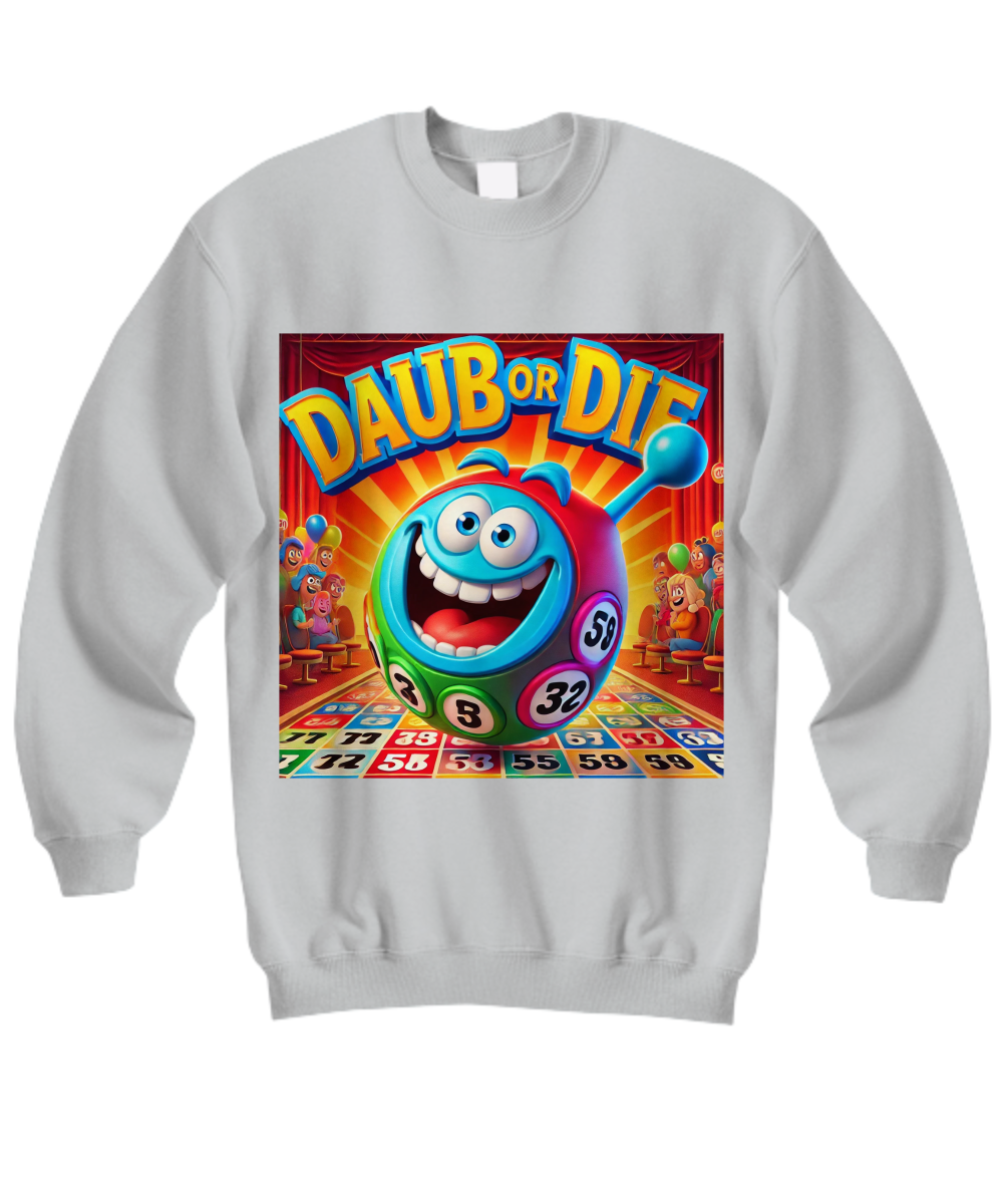 Daub Or Die - Hoodie/Sweatshirt - Gift for Her - Gift for Him