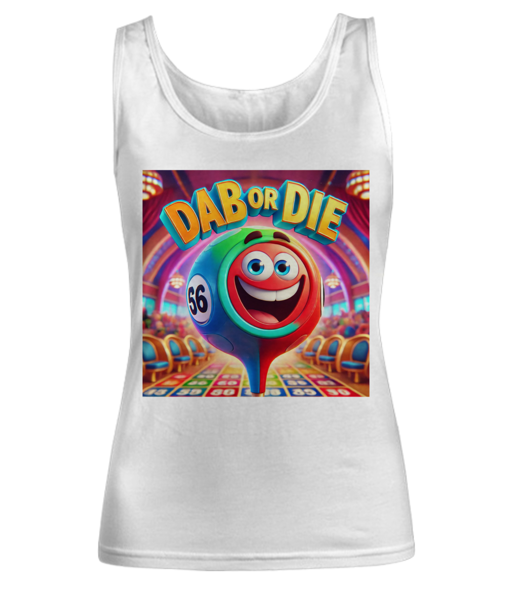 Dab Or Die 1 - Unisex Tank Top/Women's Tank Top - Gift for Her - Gift for Him