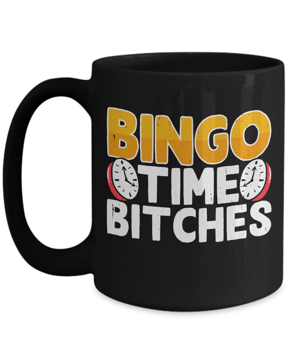 Bingo Time Bitches 2 - 11oz & 15oz Mug - Gift for Her - Gift for Him