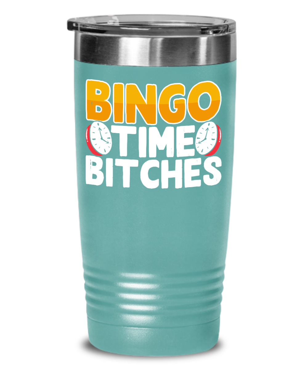 Bingo Time Bitches - 20oz & 30oz Tumbler - Gift for Her