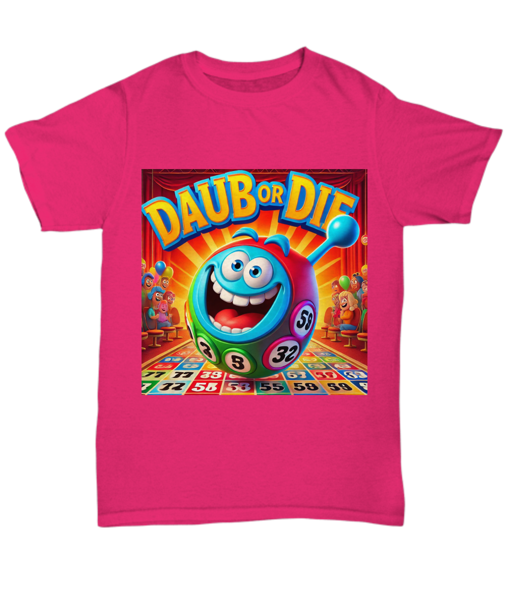 Daub Or Die - Unisex Tee/Women's Tee - Gift for Her - Gift for Him