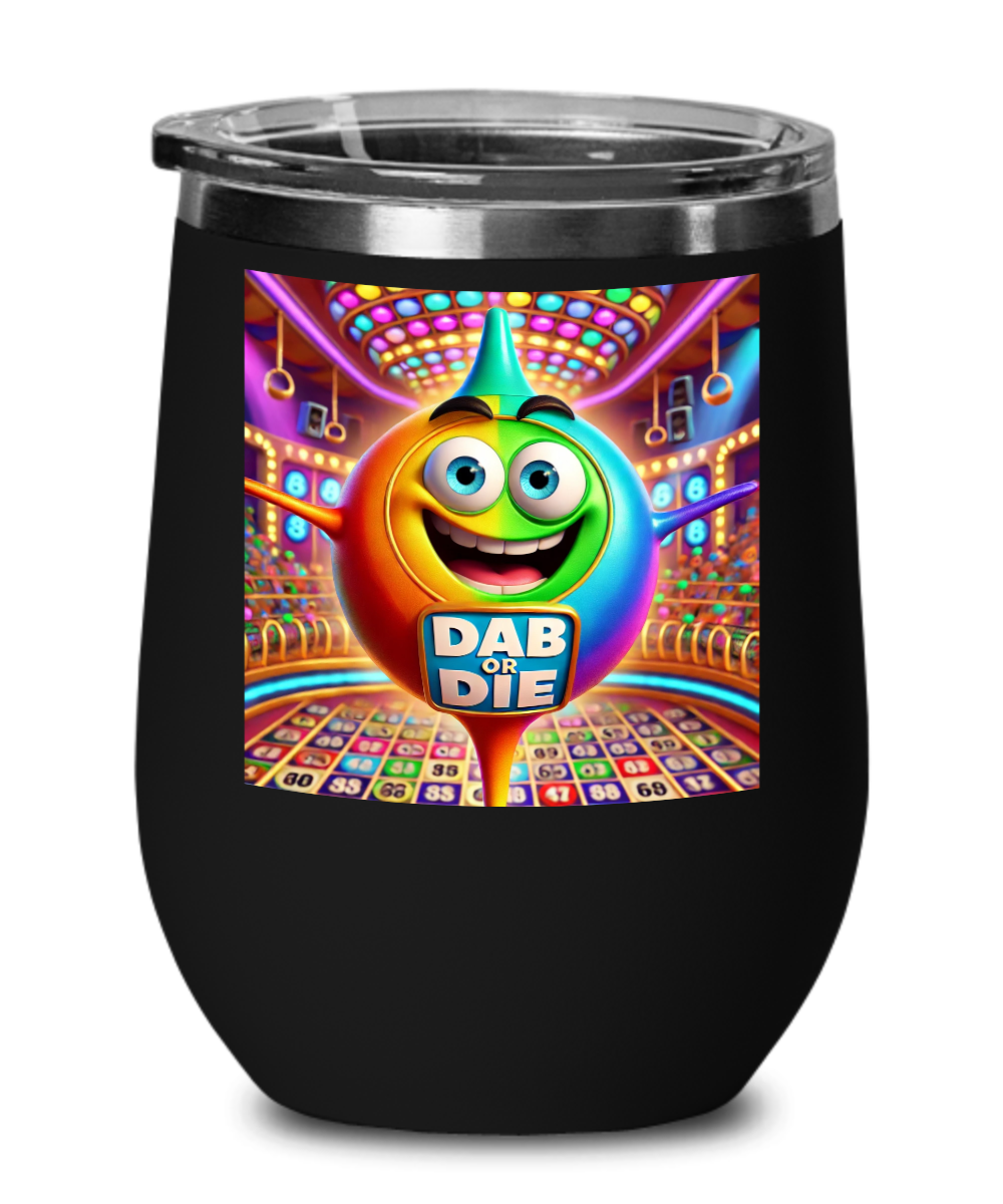 Dab Or Die 2 - Wine Glass - Gift for Her - Gift for Him