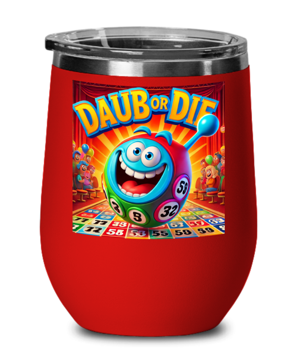 Daub Or Die - Wine Glass - Gift for Her - Gift for Him