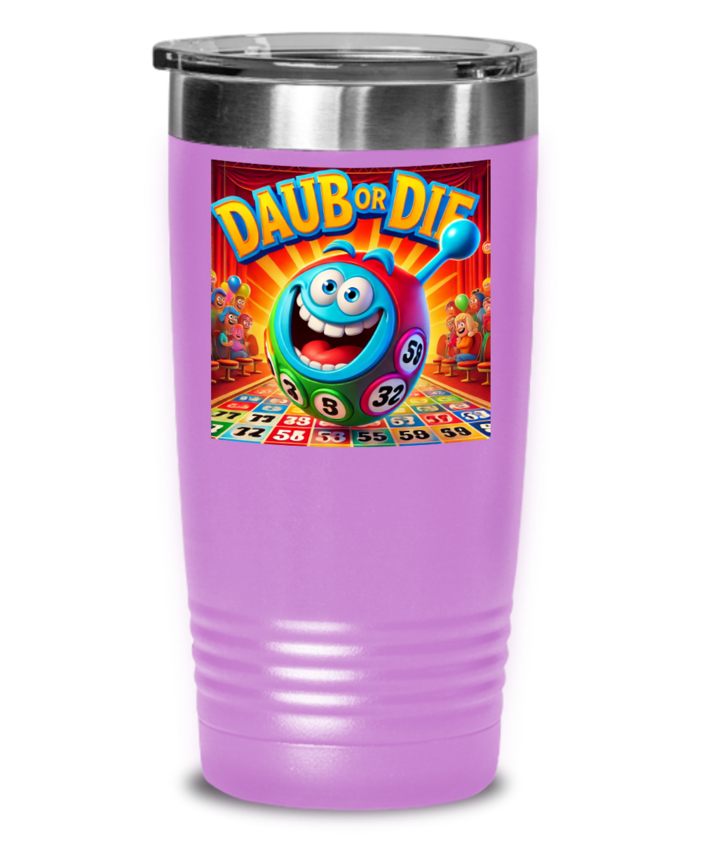 Daub Or Die - 20oz & 30oz Tumbler - Gift for Her - Gift for Him