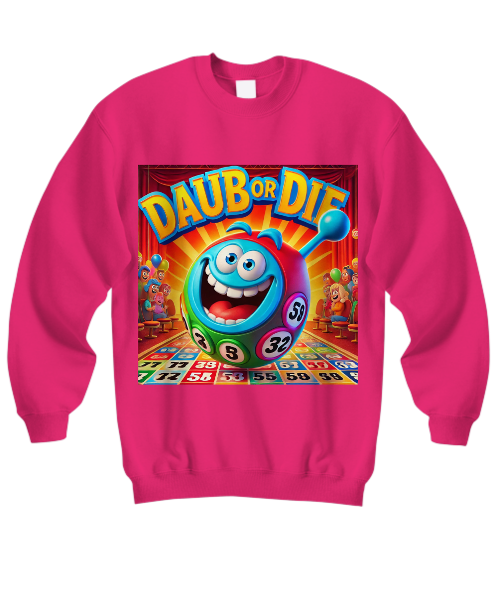 Daub Or Die - Hoodie/Sweatshirt - Gift for Her - Gift for Him