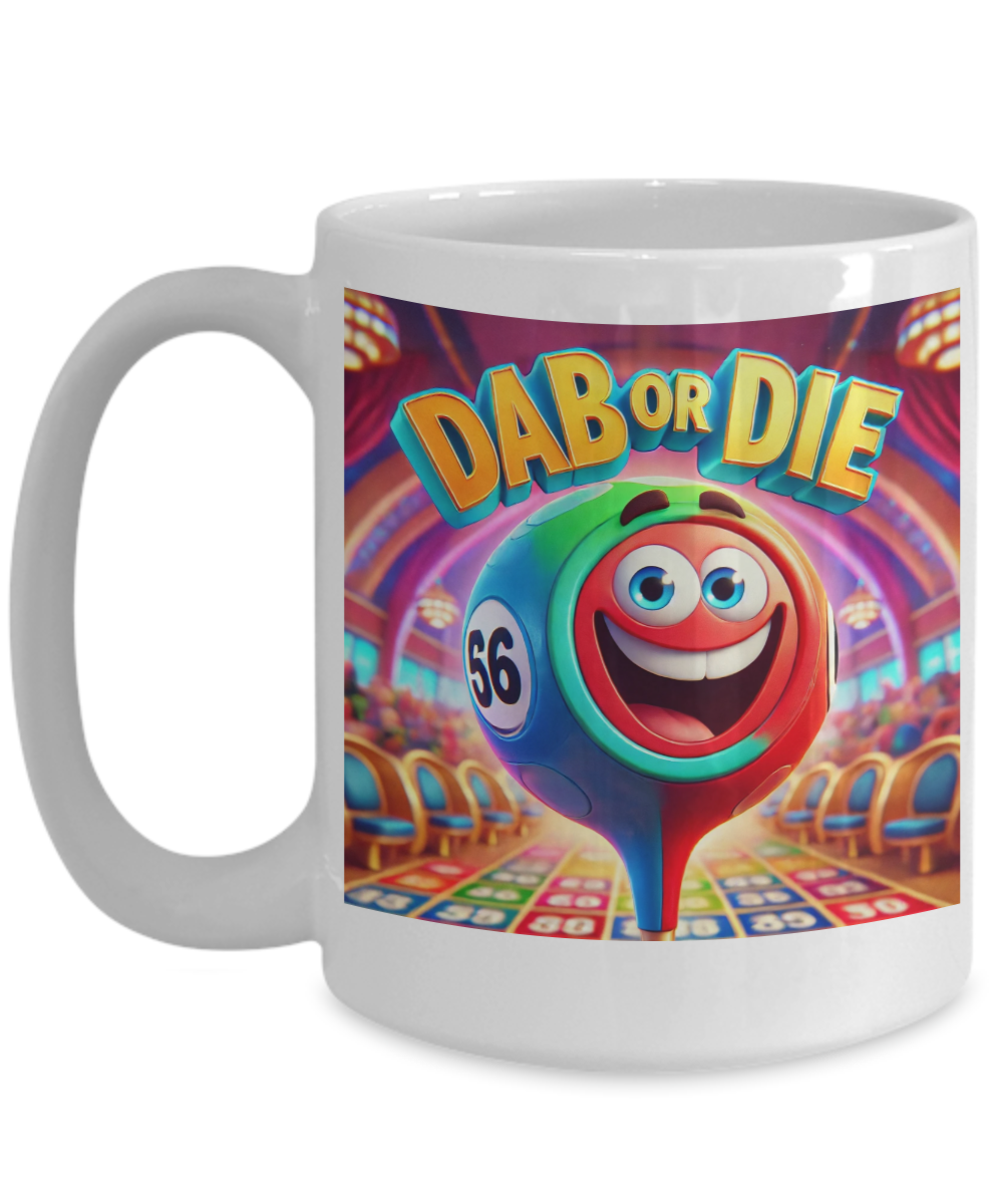 Dab Or Die 2 - 11oz & 15oz Mug - Gift for Her - Gift for Him