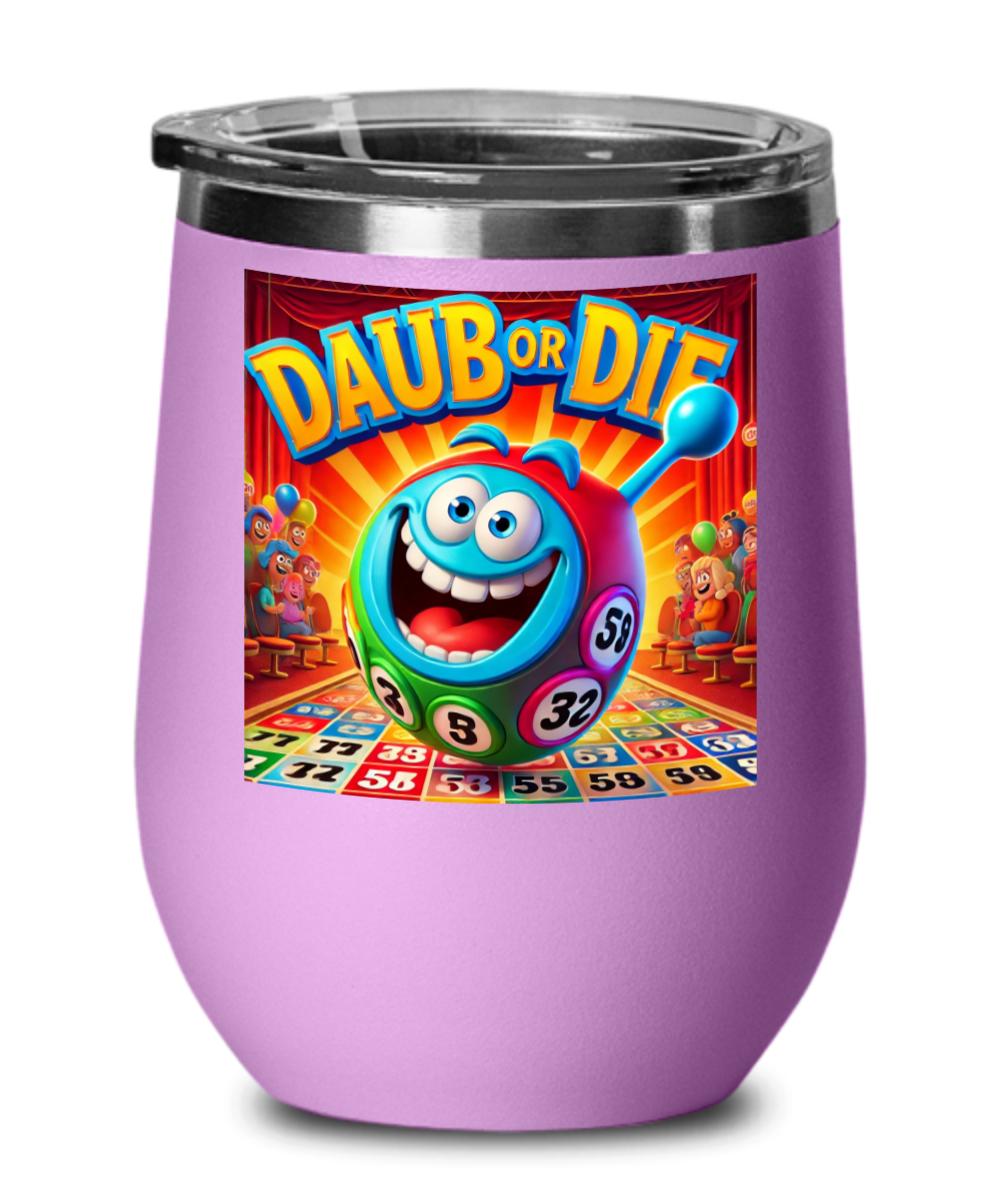 Daub Or Die - Wine Glass - Gift for Her - Gift for Him