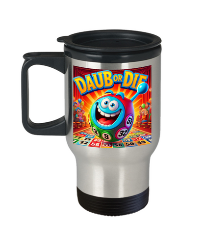 Daub Or Die - Travel Mug - Gift for Her - Gift for Him