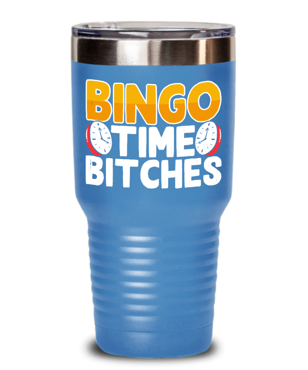 Bingo Time Bitches - 20oz & 30oz Tumbler - Gift for Her