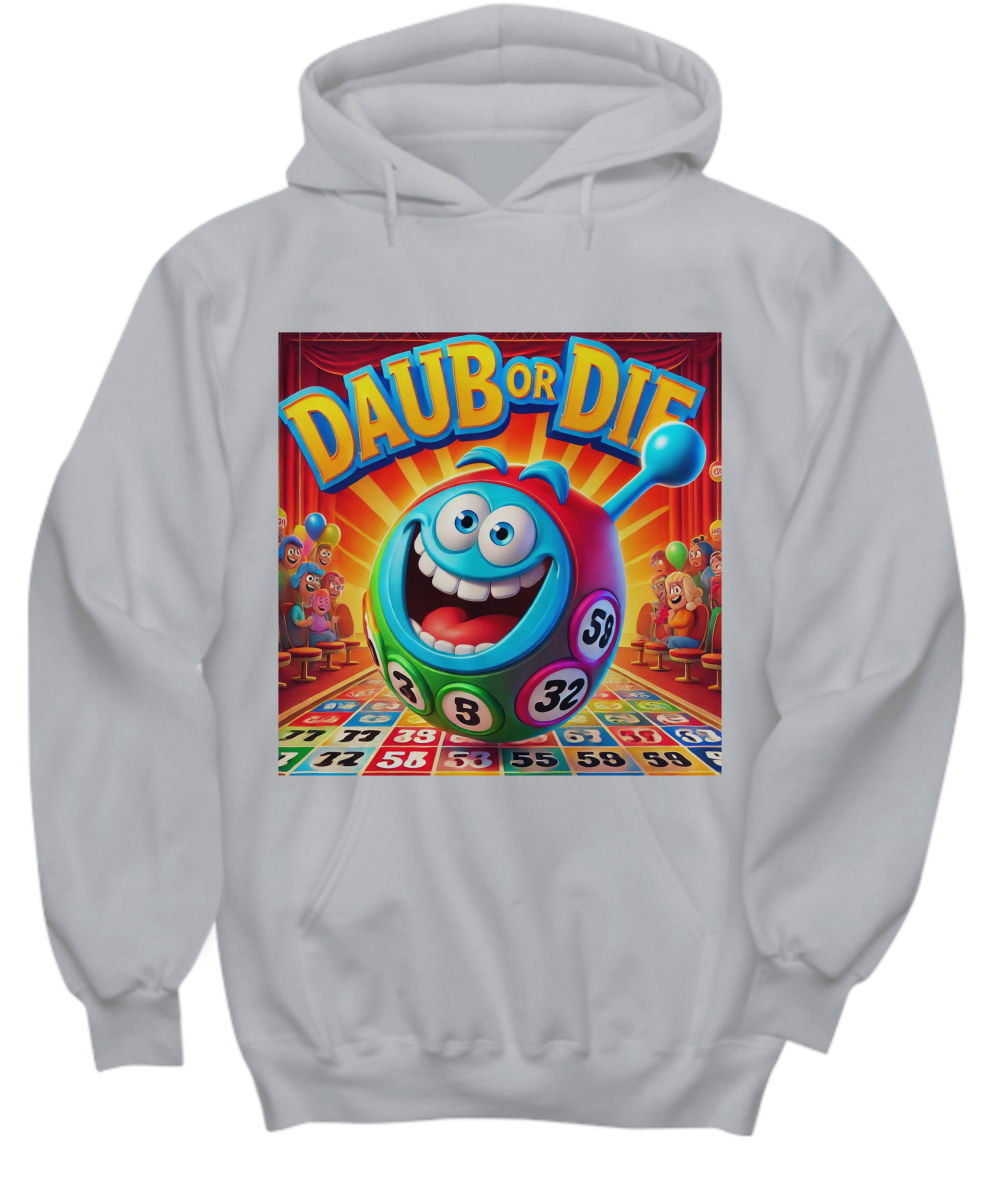 Daub Or Die - Hoodie/Sweatshirt - Gift for Her - Gift for Him