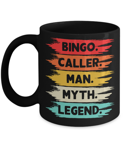 Bingo.Caller.Man.Myth.Legend. - 11oz & 15oz Mug - Gift for Her - Gift for Him