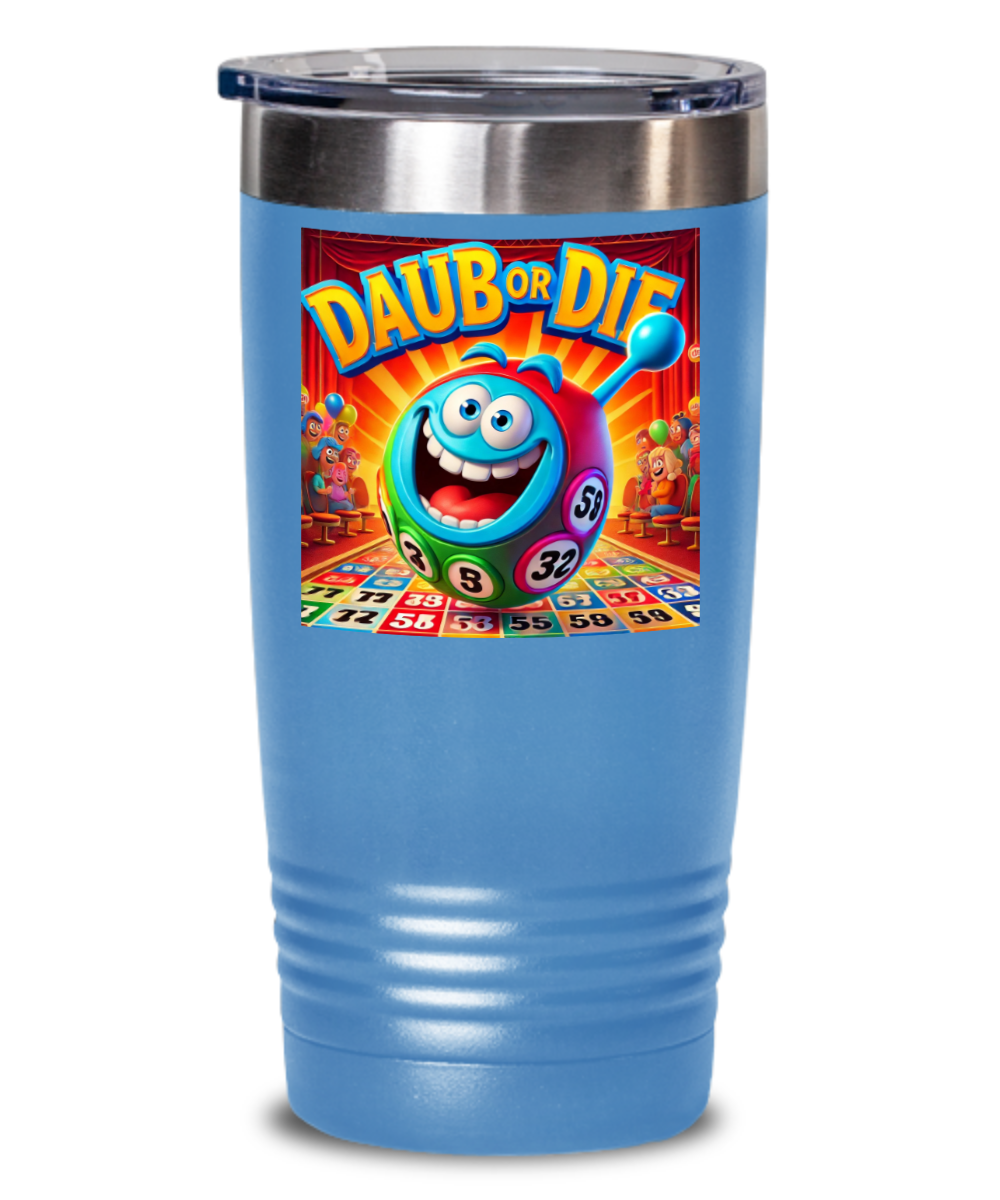 Daub Or Die - 20oz & 30oz Tumbler - Gift for Her - Gift for Him