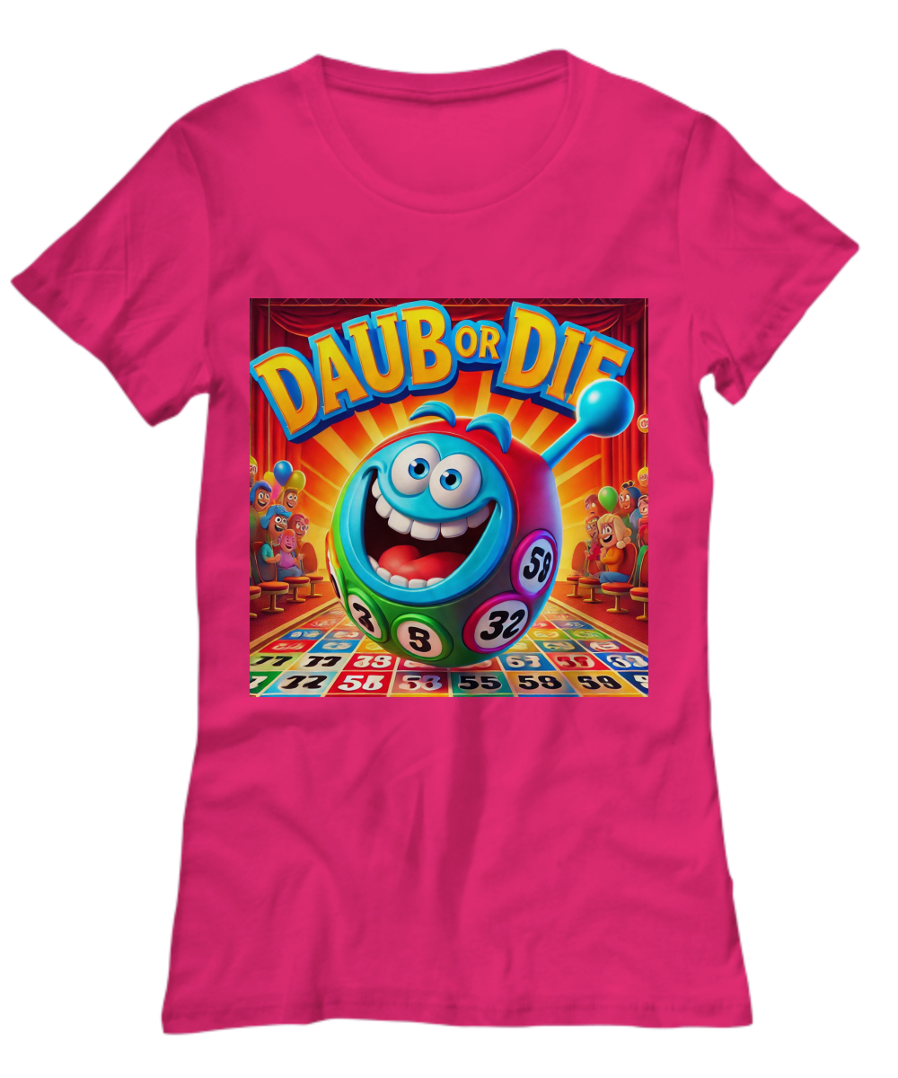 Daub Or Die - Unisex Tee/Women's Tee - Gift for Her - Gift for Him