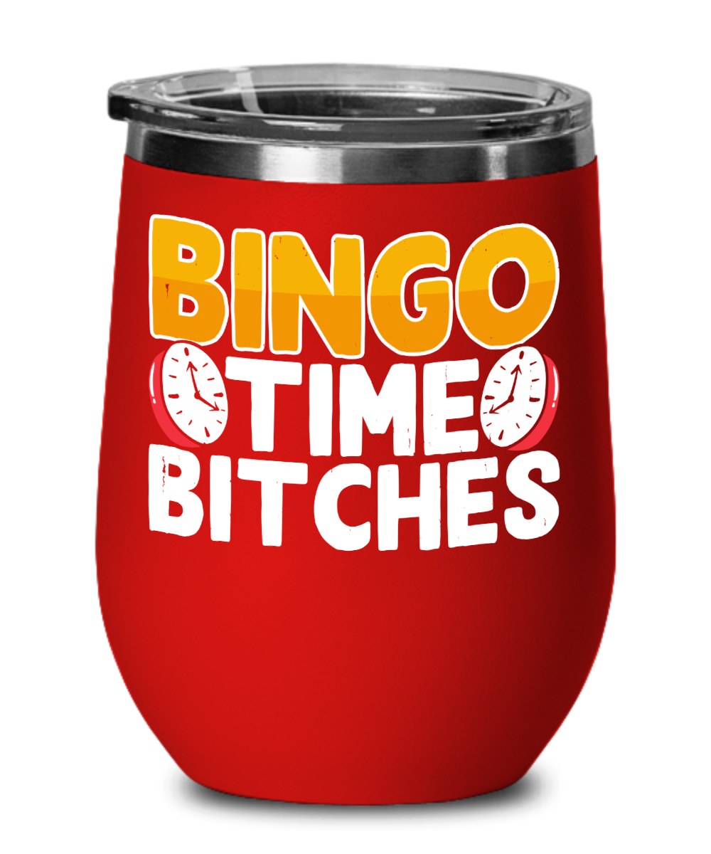 Bingo Time Bitches - Wine Glass - Gift for Her