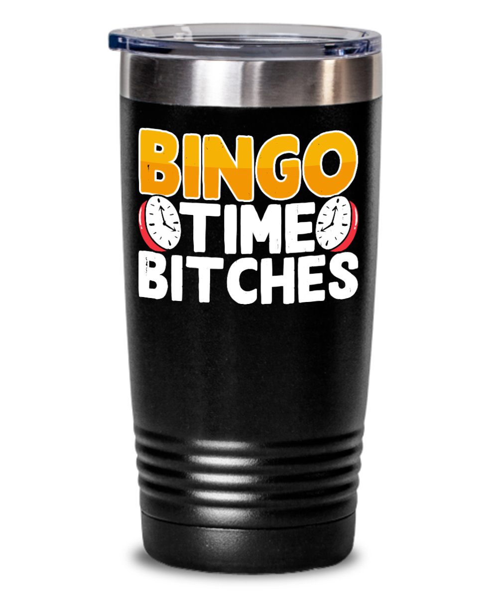 Bingo Time Bitches - 20oz & 30oz Tumbler - Gift for Her