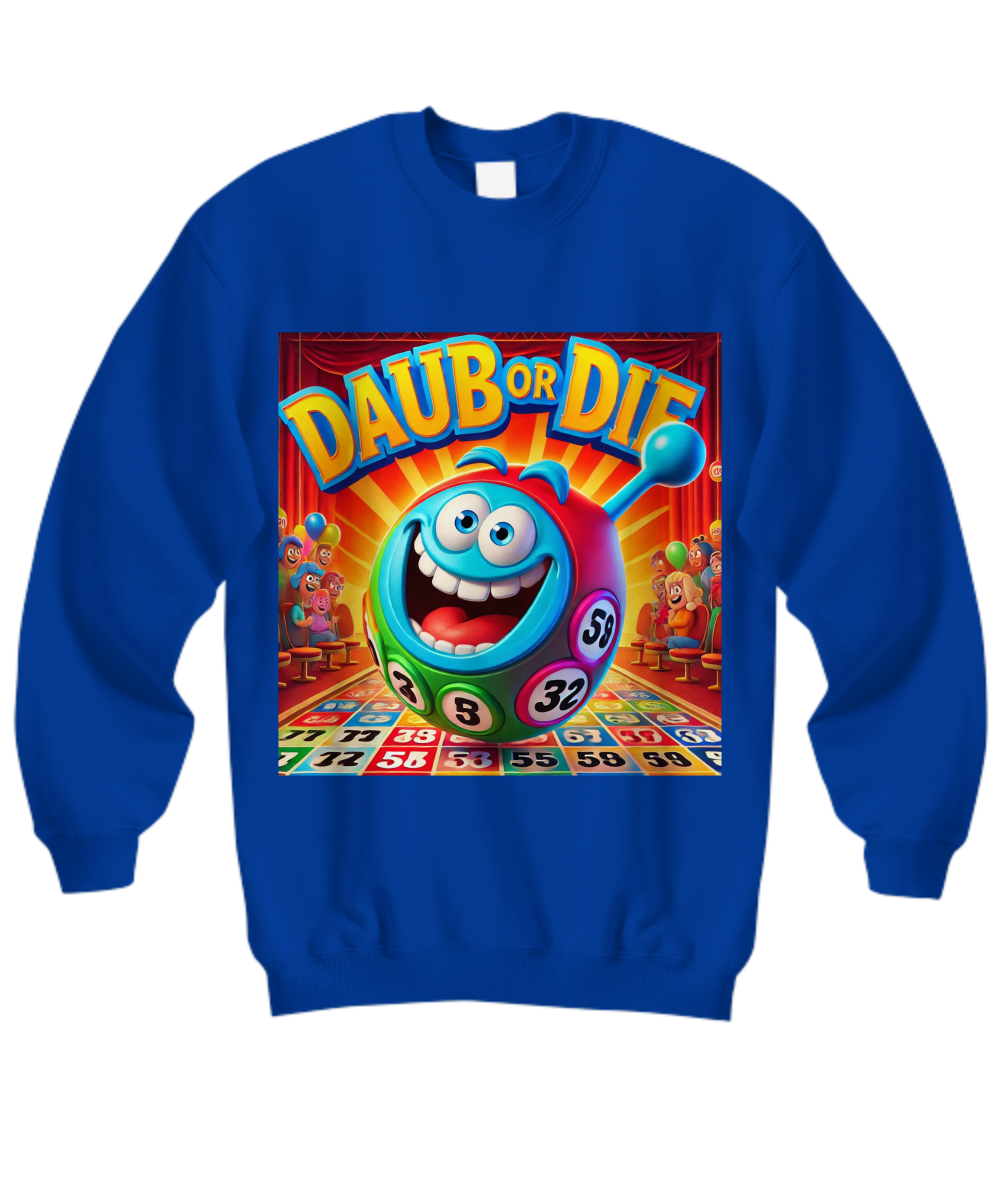 Daub Or Die - Hoodie/Sweatshirt - Gift for Her - Gift for Him