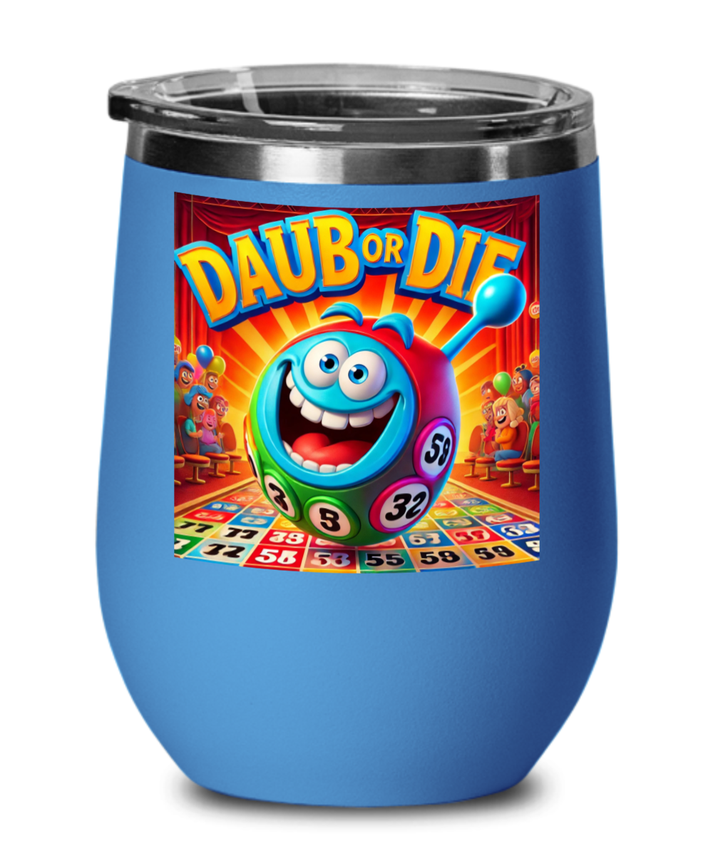 Daub Or Die - Wine Glass - Gift for Her - Gift for Him