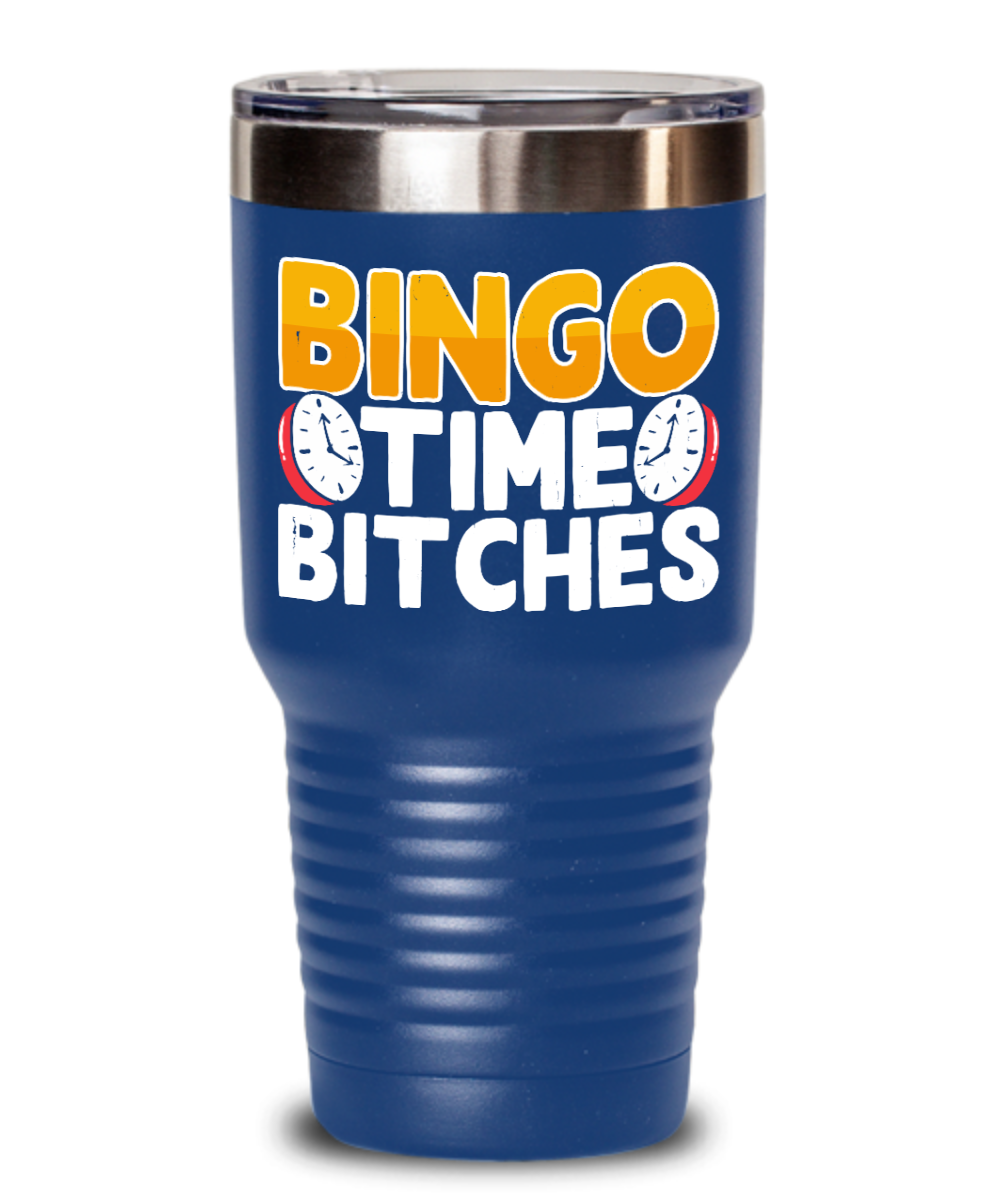 Bingo Time Bitches - 20oz & 30oz Tumbler - Gift for Her