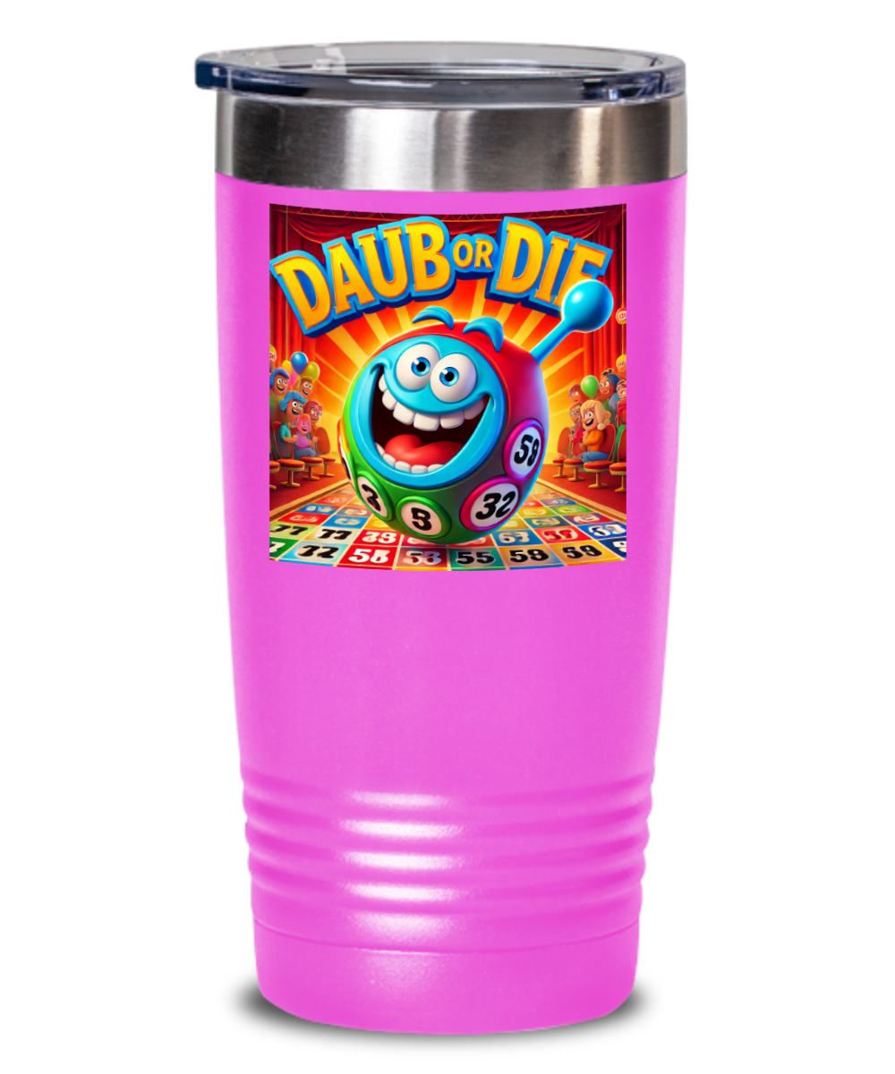 Daub Or Die - 20oz & 30oz Tumbler - Gift for Her - Gift for Him