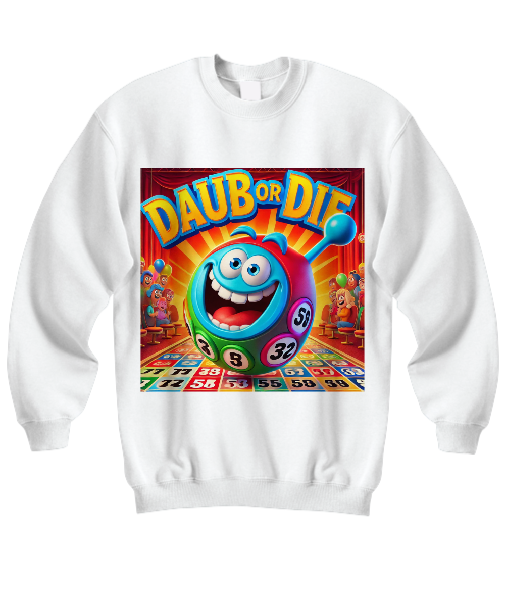 Daub Or Die - Hoodie/Sweatshirt - Gift for Her - Gift for Him