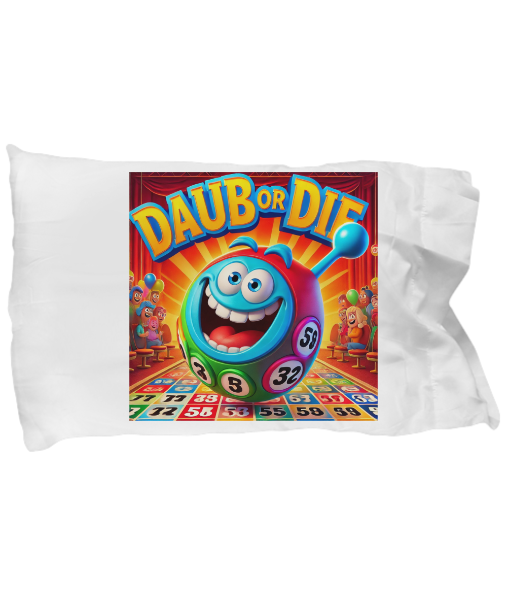 Daub Or Die - Pillow Case - Gift for Her - Gift for Him