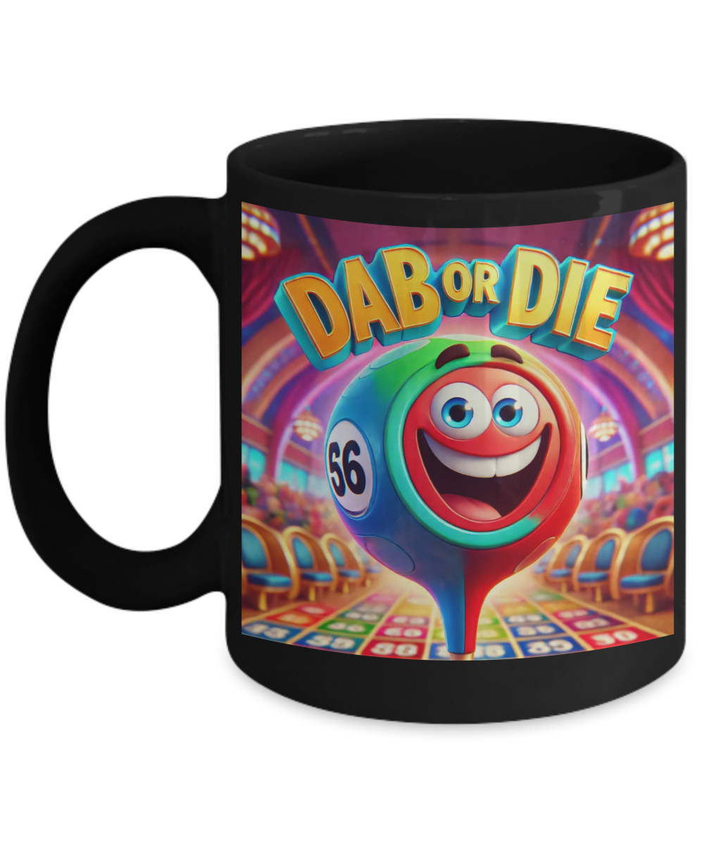 Dab Or Die 2 - 11oz & 15oz Mug - Gift for Her - Gift for Him