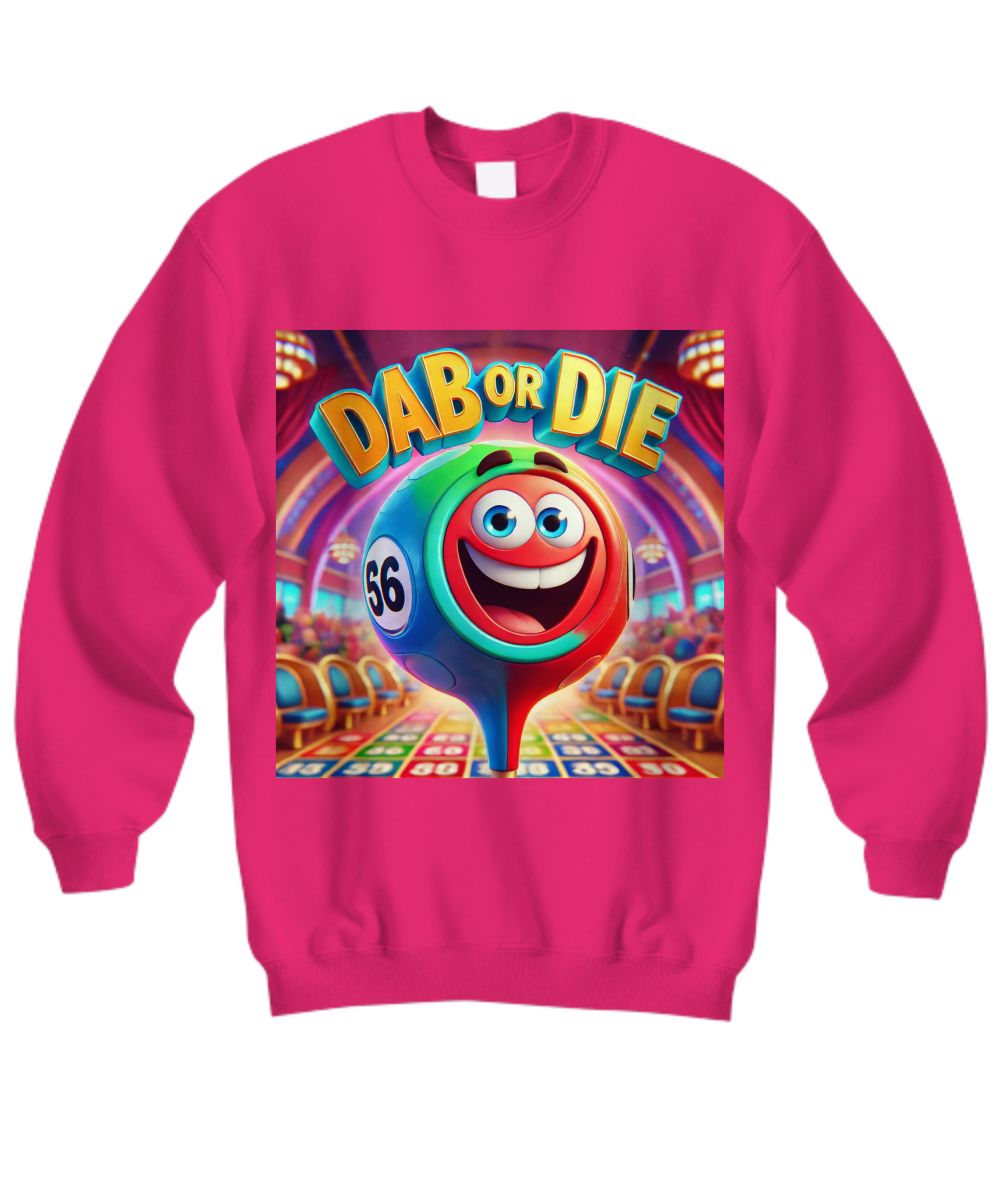 Dab Or Die 1 - Hoodie/Sweatshirt - Gift for Her - Gift for Him