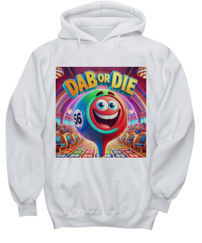 Dab Or Die 1 - Hoodie/Sweatshirt - Gift for Her - Gift for Him