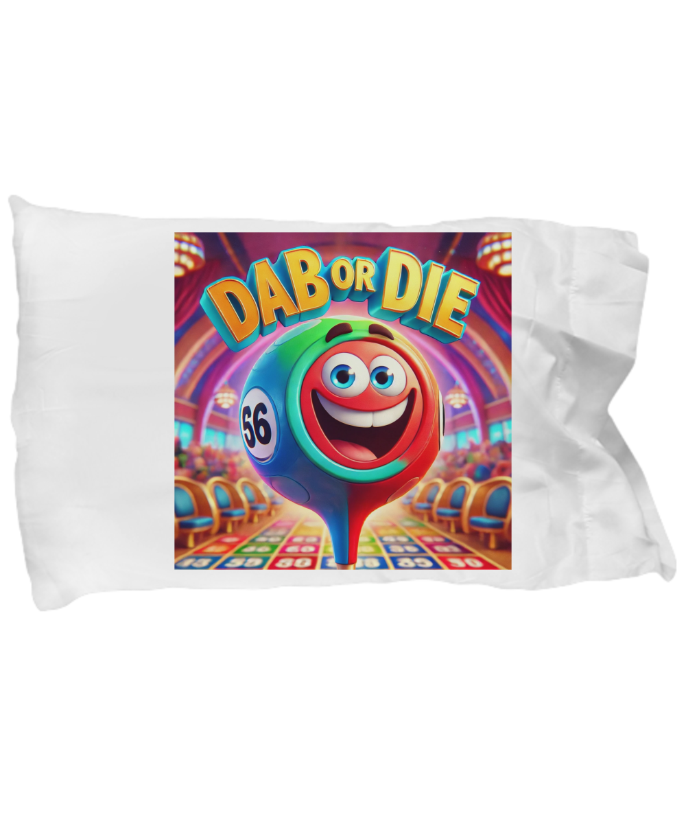 Dab Or Die 1 - Pillow Case - Gift for Her - Gift for Him