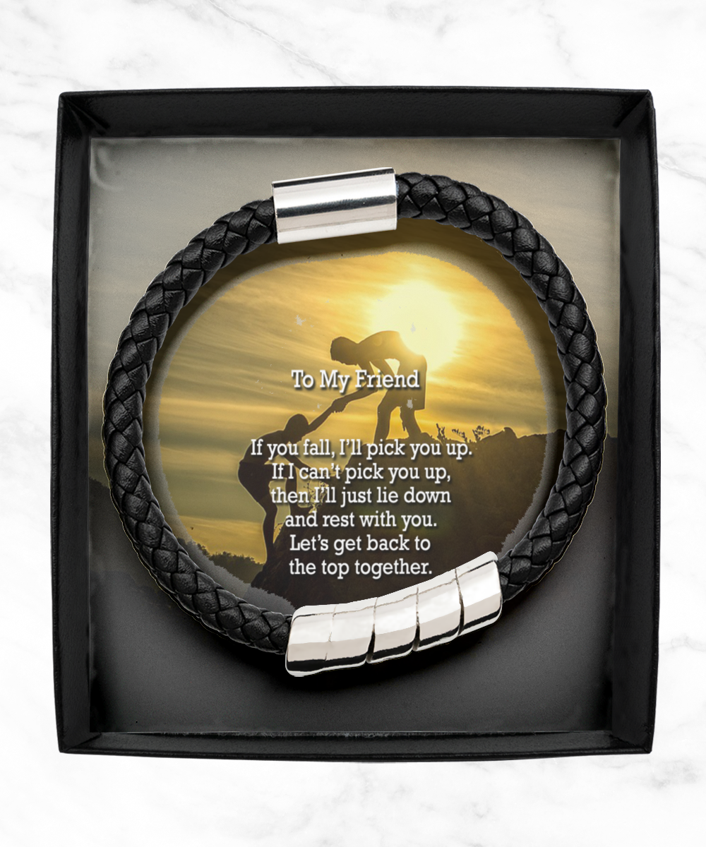 To My Friend, If You Fall, I'll Pick You Up - Man Bracelet - Gift for Friend