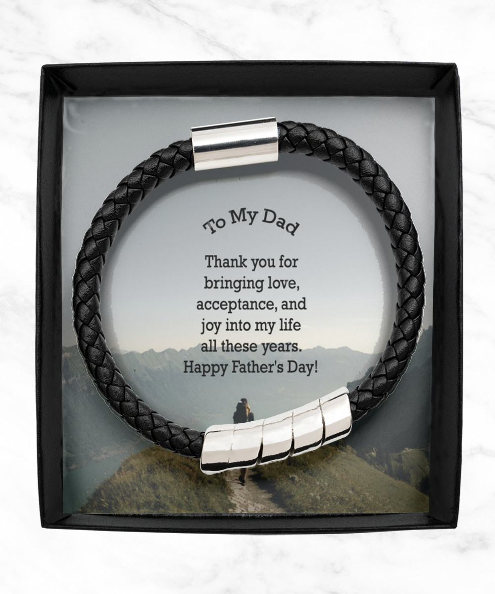 To My Dad, Thank You For Bringing Love, Acceptance & Joy Into My Life All These Years - Happy Father's Day - Man Bracelet - Gift for Dad