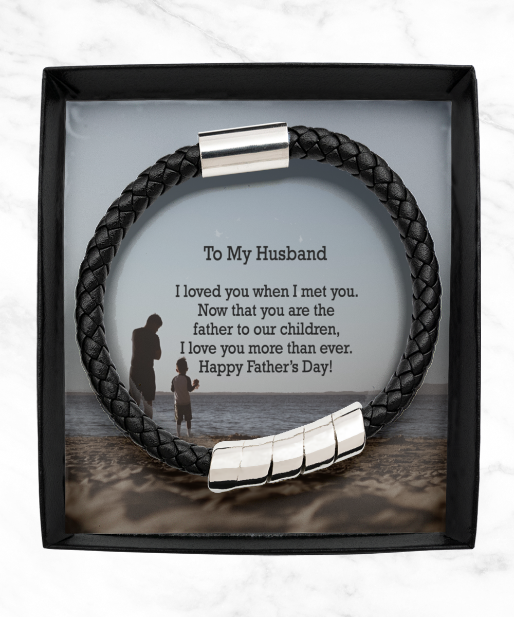 To My Husband, Now That You Are The Father To Our Children, I Love You More Than Ever - Happy Father's Day - Man Bracelet - Gift for Husband