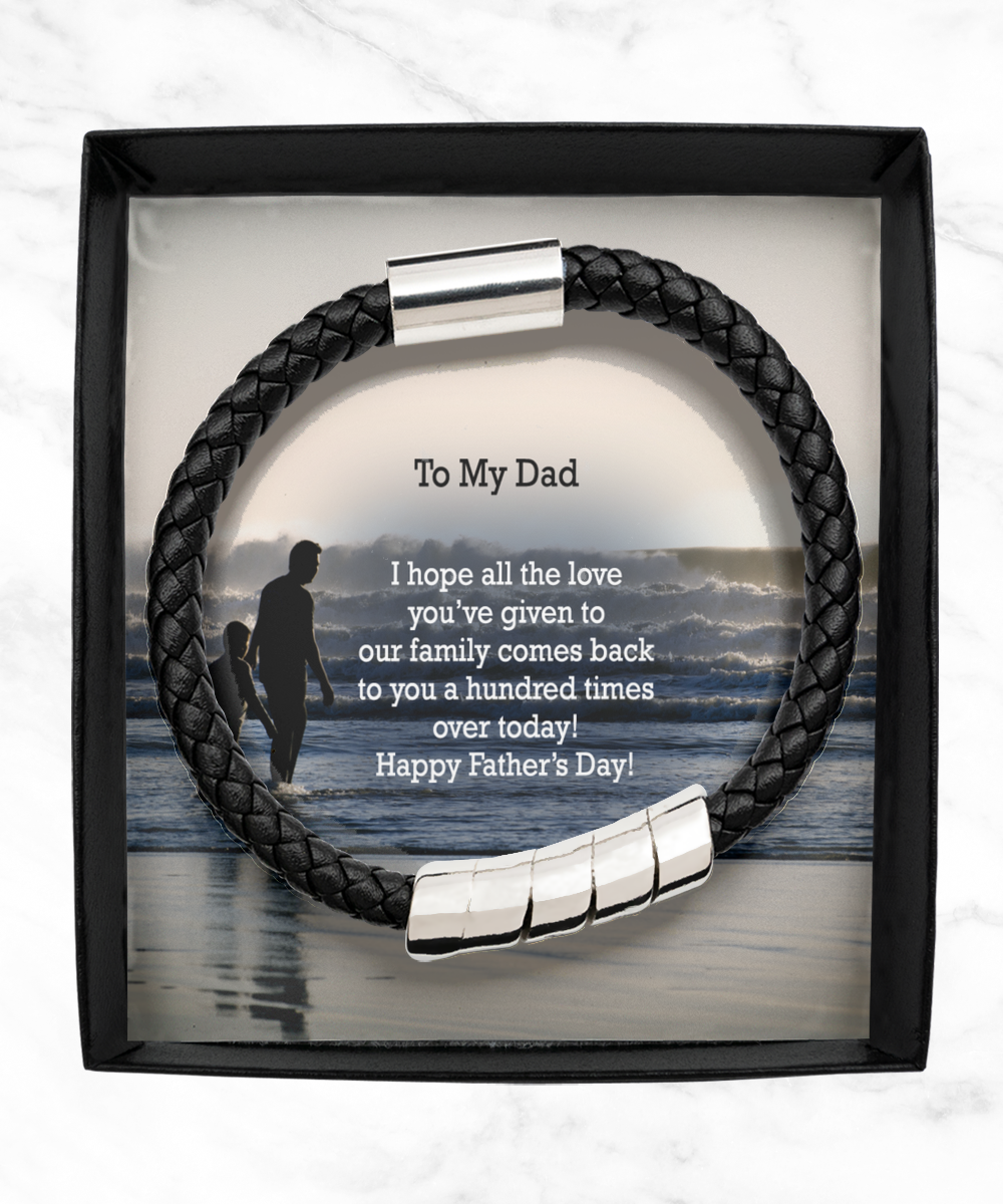 To My Dad, I Hope All The Love You've Given To Our Family Comes Back To You A Hundred Times Over Today! - Happy Father's Day - Man Bracelet - Gift for Dad