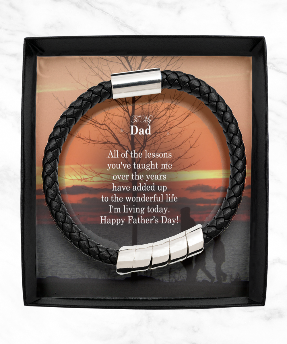 To My Dad, All Of The Lessons You've Taught Me Over The Years Have Added Up To The Wonderful Life - Happy Father's Day - Man Bracelet - Gift for Dad