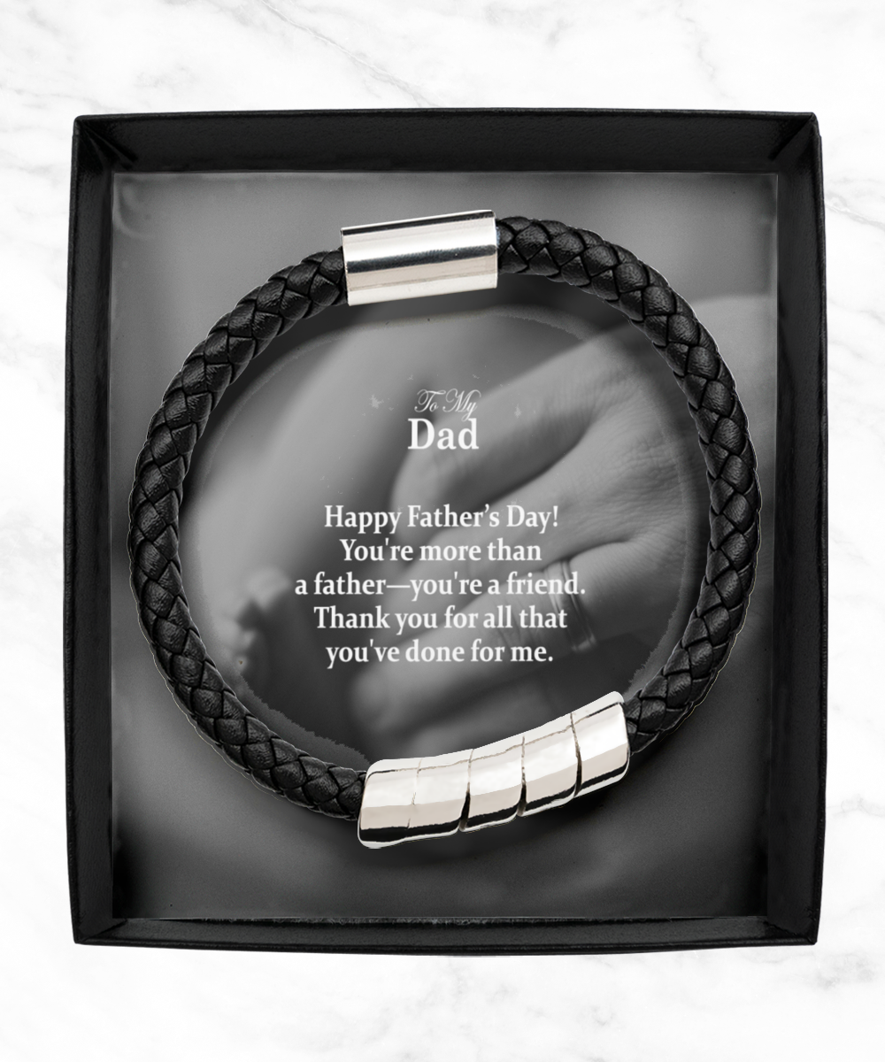 To My Dad, Happy Father's Day - You're More Than A Father - You're A Friend - Man Bracelet - Gift for Dad