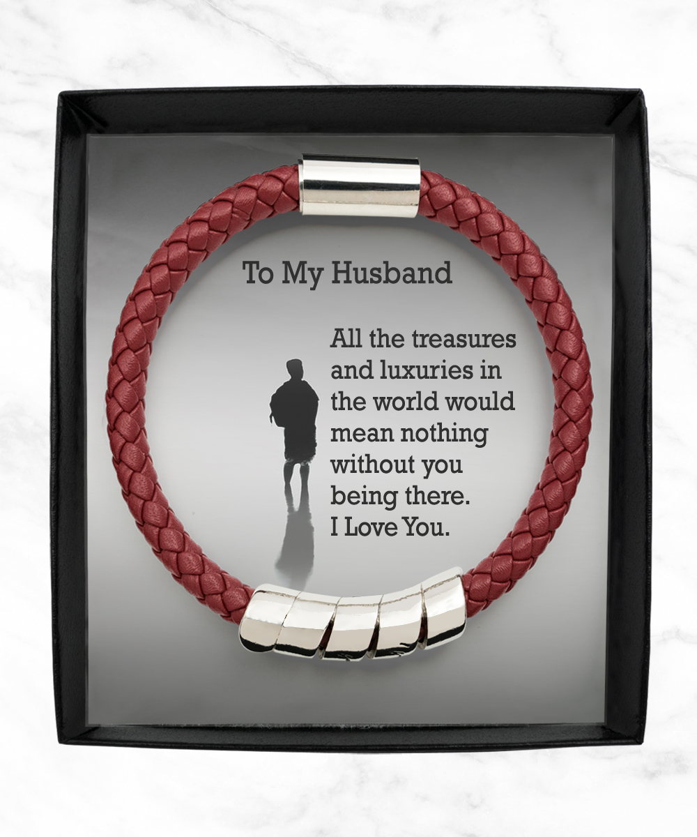 To My Husband, All The Treasures and Luxuries in the World Would Mean Nothing Without You Being There - Man Bracelet - Gift for Husband