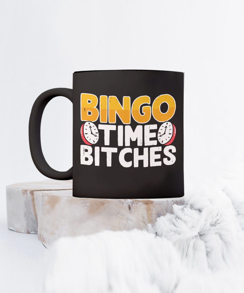 Bingo Time Bitches 2 - 11oz & 15oz Mug - Gift for Her - Gift for Him