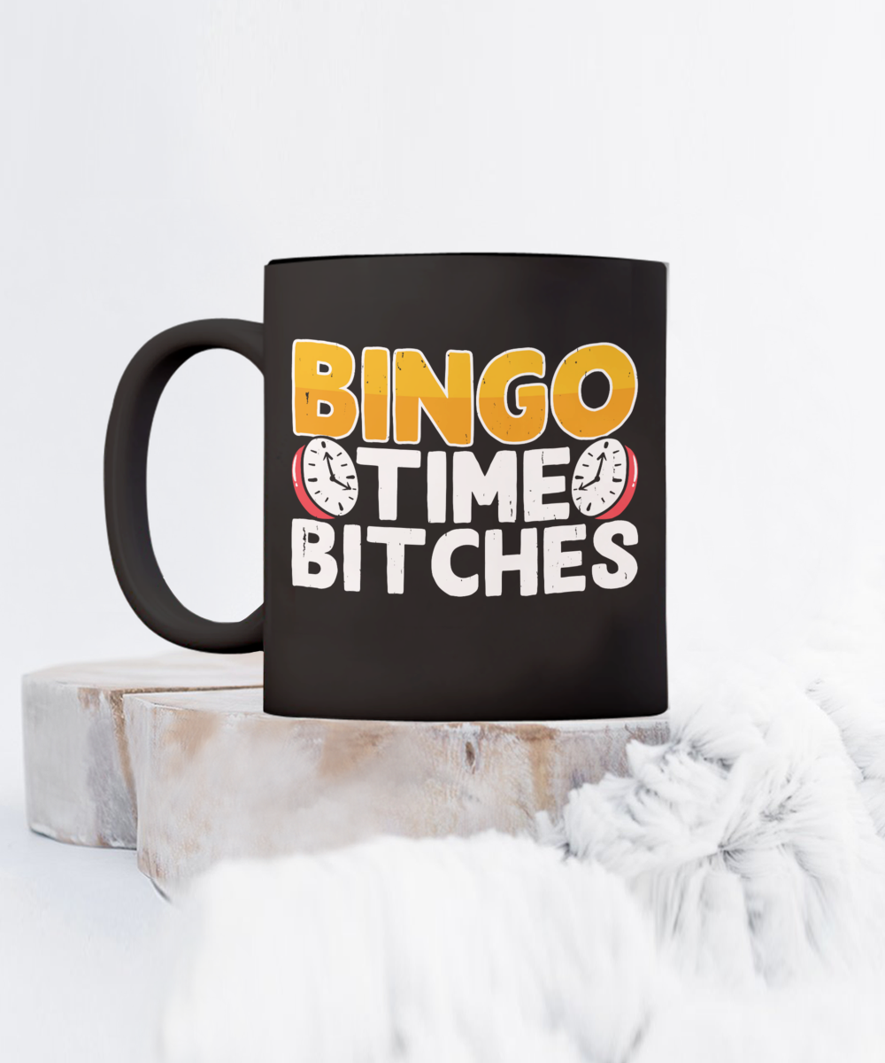 Bingo Time Bitches 2 - 11oz & 15oz Mug - Gift for Her - Gift for Him