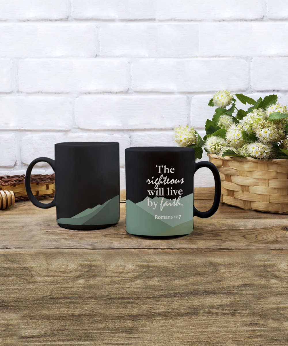 The Righteous Will Live By Faith (BLACK) - 11oz & 15oz Mug - Gift for Her - Gift for Him