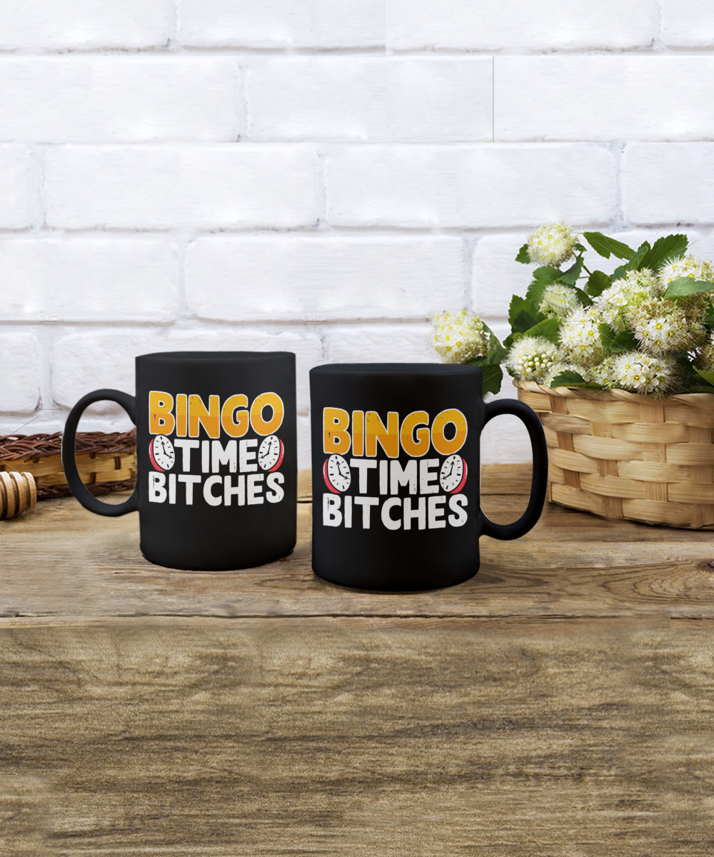 Bingo Time Bitches 2 - 11oz & 15oz Mug - Gift for Her - Gift for Him