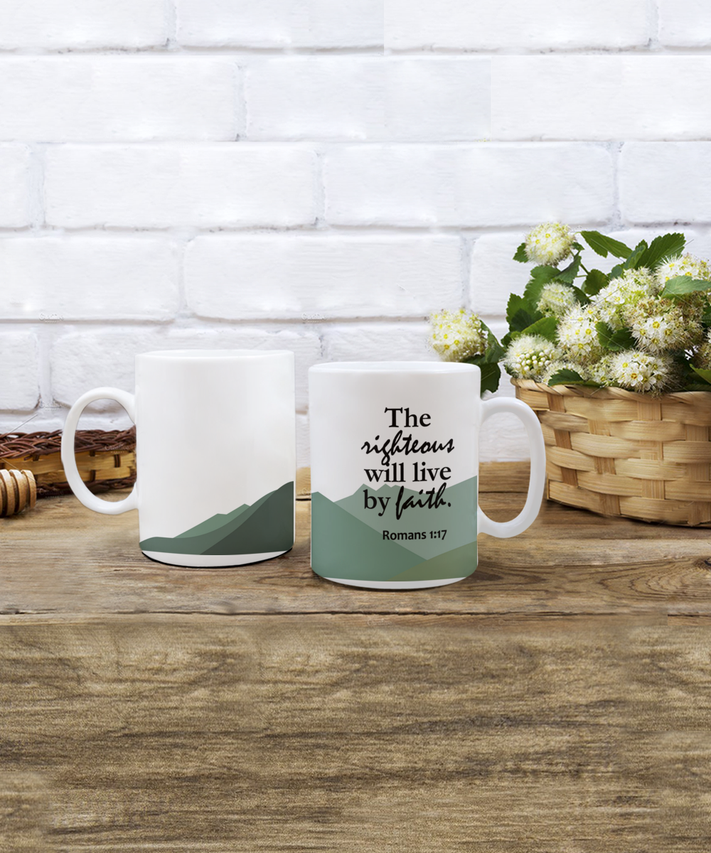 The Righteous Will Live By Faith - 11oz & 15oz Mug - Gift for Her - Gift for Him