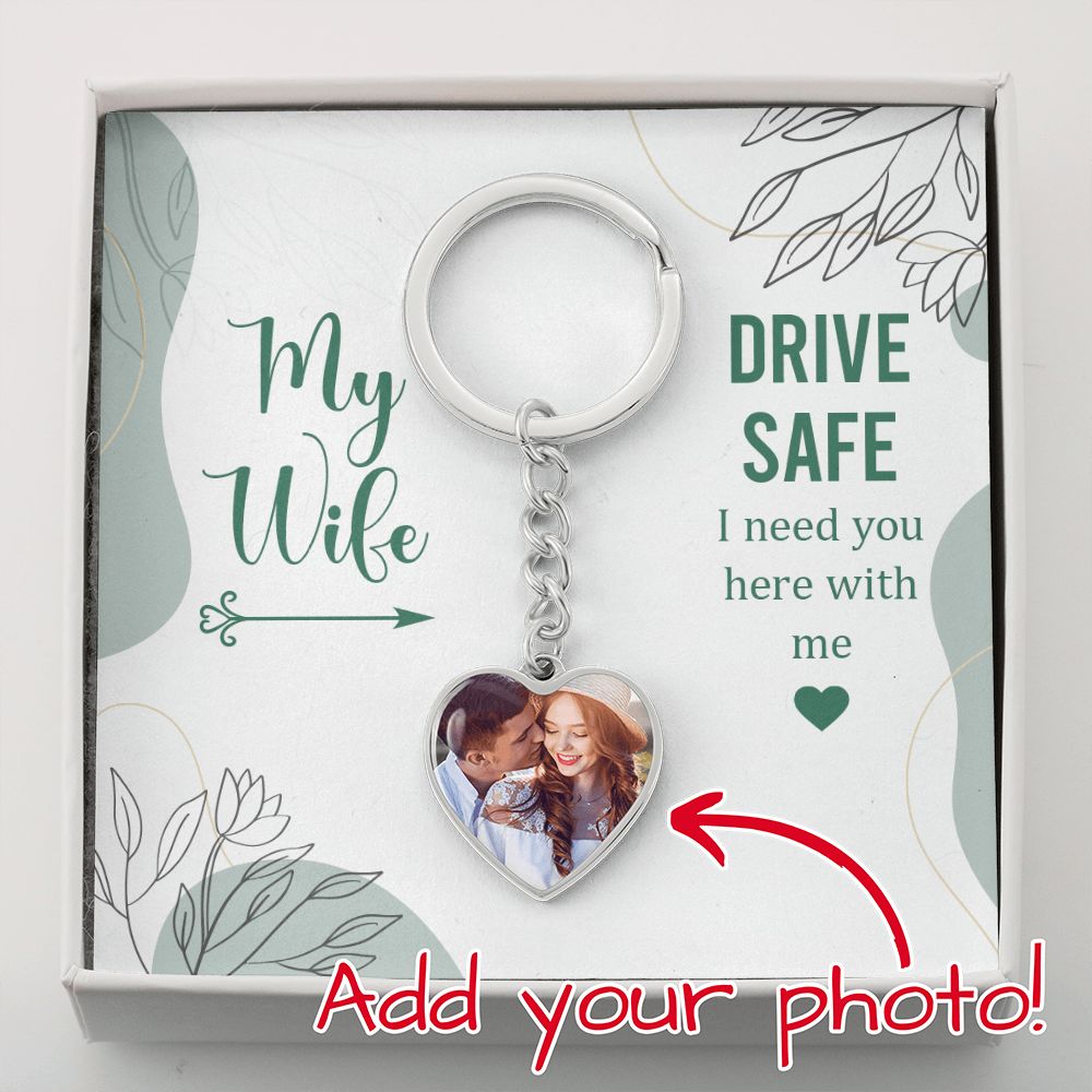 My Wife, Drive Safe Photo Heart Keychain – Gift for Wife