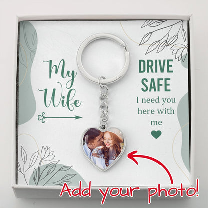 My Wife, Drive Safe - Photo Heart Keychain - Gift for Wife