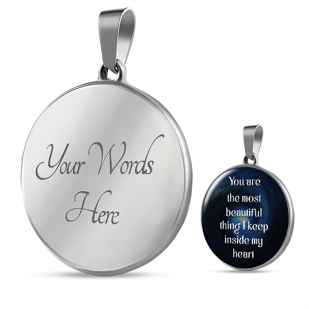 You Are The Most Beautiful Thing I Keep Inside My Heart – Luxury Circle Pendant Necklace – Gift for Her