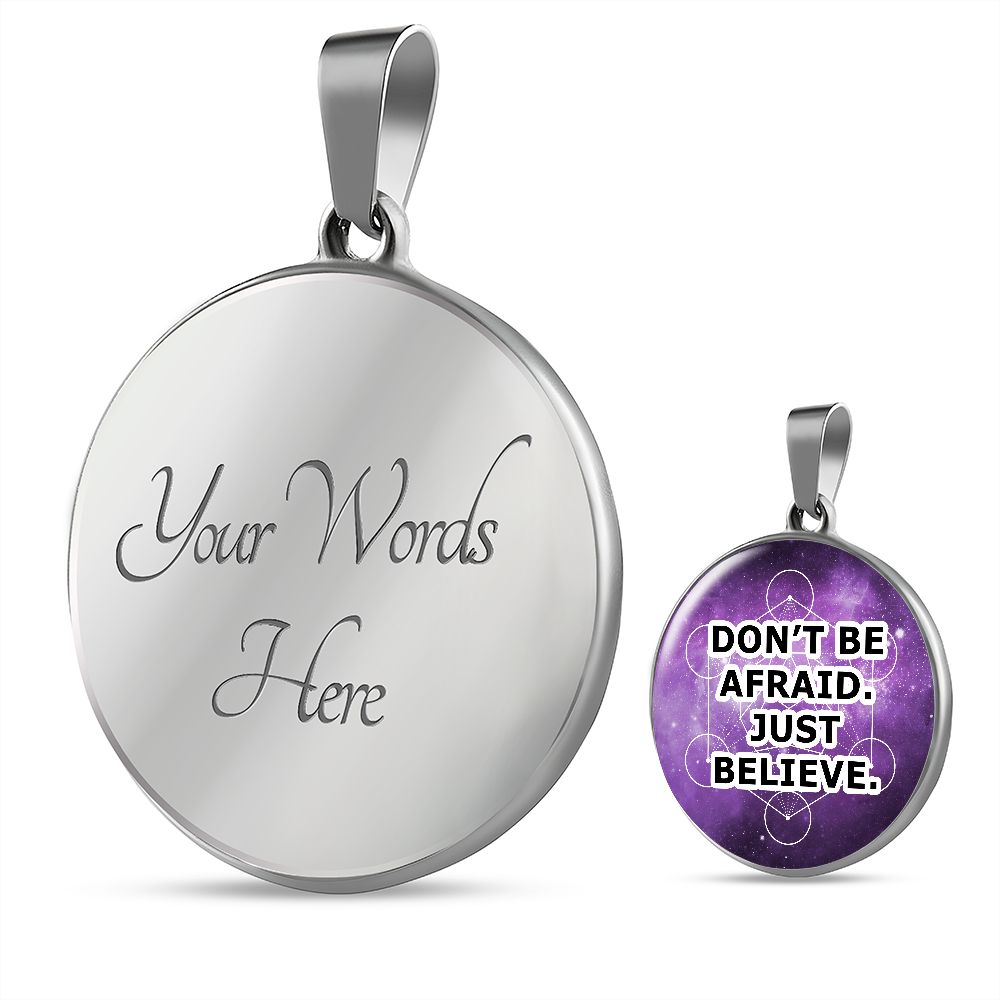 Don't Be Afraid Just Believe - Circle Pendant Necklace - Gift for Her - Gift for Him