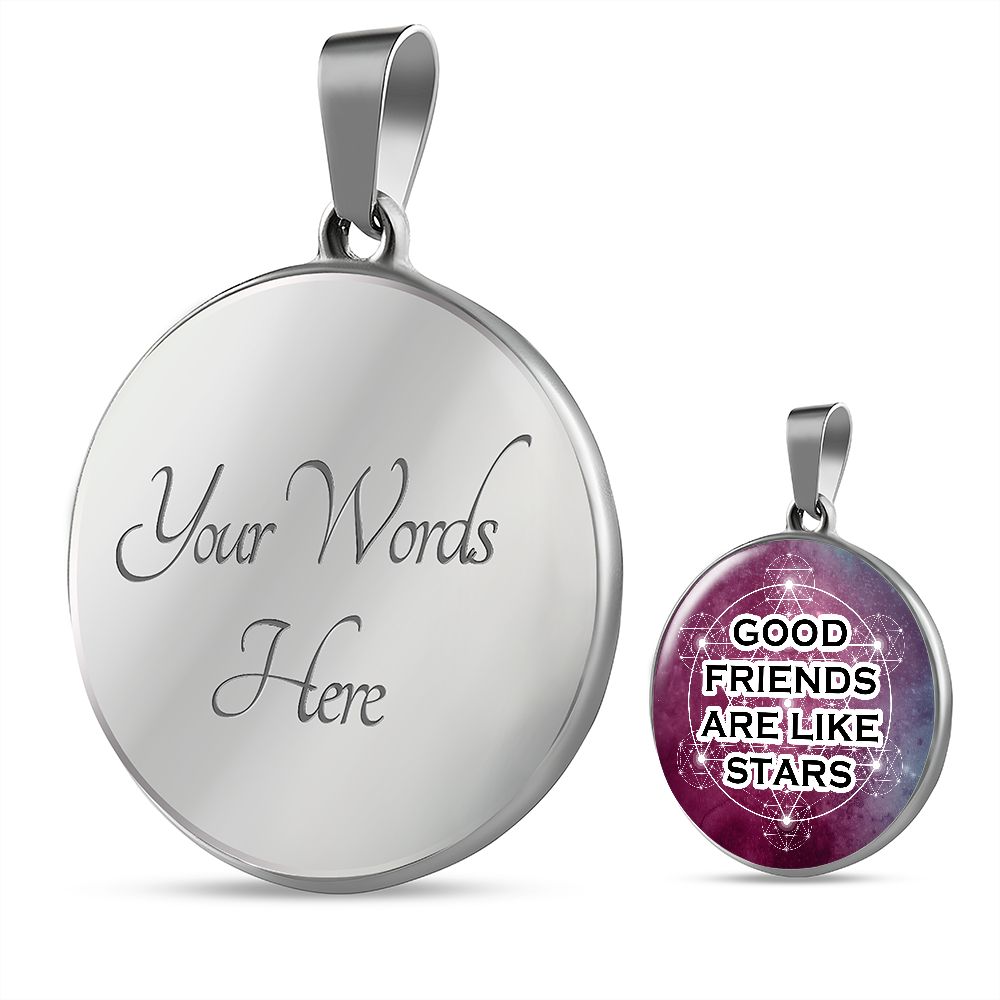 Good Friends Are Like Stars - Circle Pendant Necklace - Gift for Friend