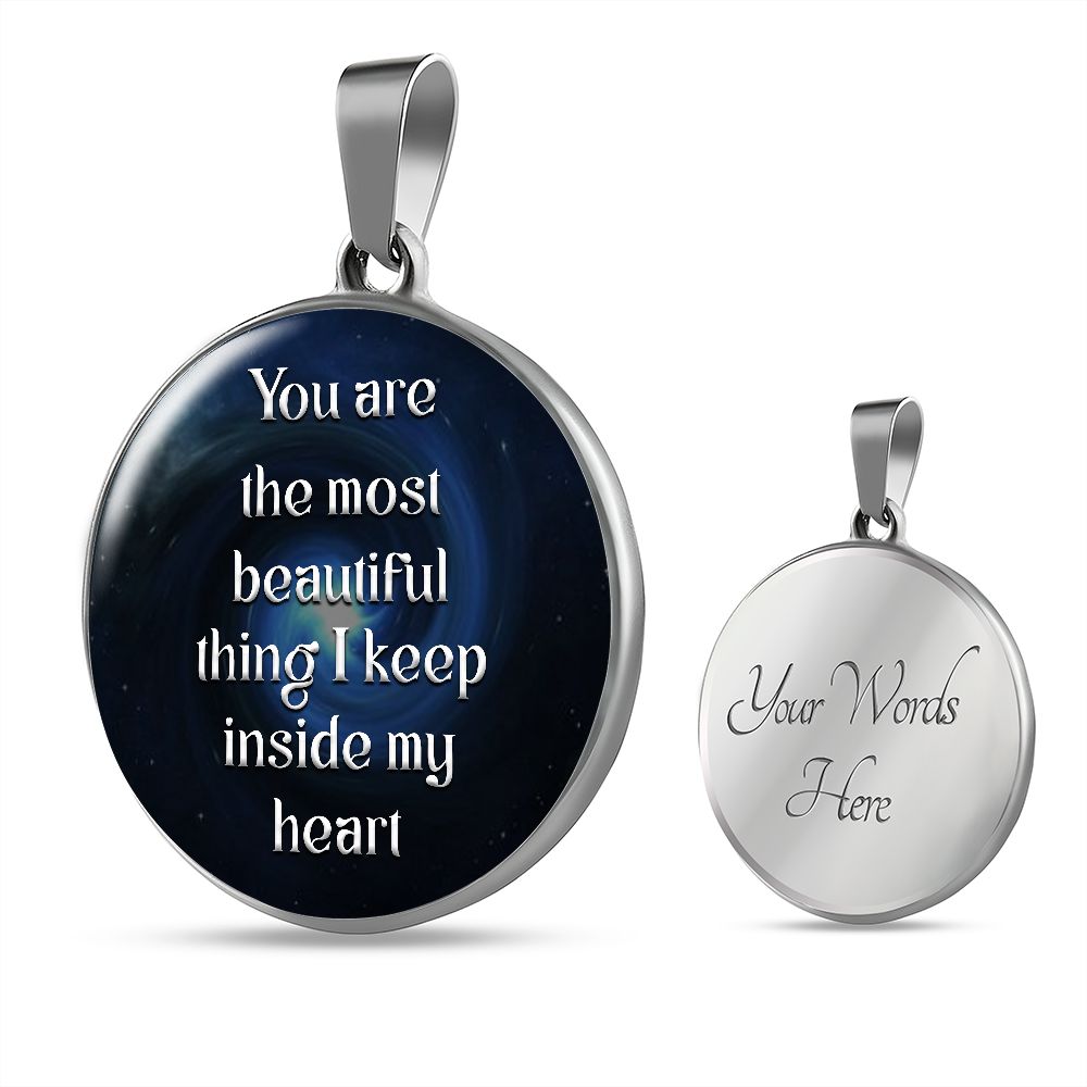 You Are The Most Beautiful Thing I Keep Inside My Heart – Luxury Circle Pendant Necklace – Gift for Her
