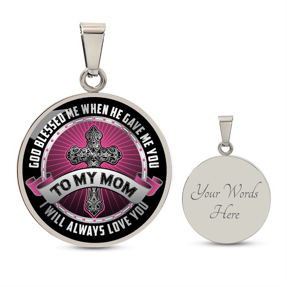 To My Mom, God Blessed Me When He Gave Me You - Circle Necklace - Gift for Mom