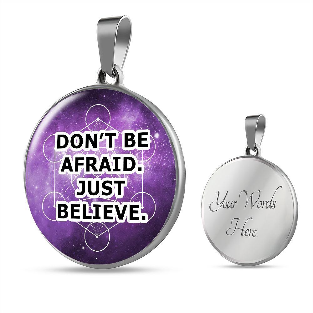 Don't Be Afraid Just Believe - Circle Pendant Necklace - Gift for Her - Gift for Him