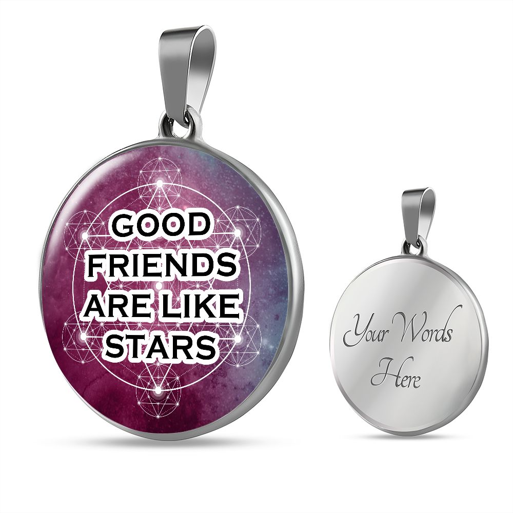 Good Friends Are Like Stars - Circle Pendant Necklace - Gift for Friend
